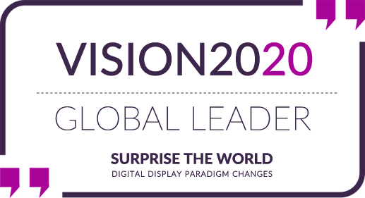 VISION2020 GLOBAL LEADER Surprise the world Digital display paradigm changes